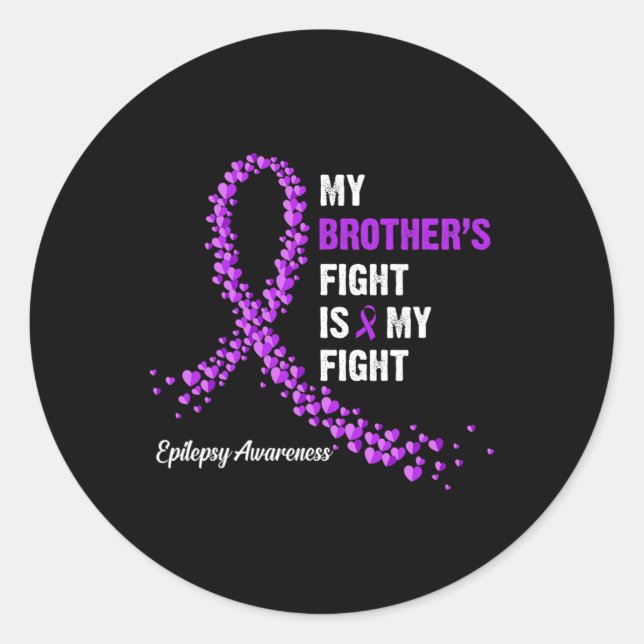 My Brother's fight is my fight epilepsy awareness  Classic Round Sticker (Front)