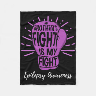 My Brothers Fight Is My Fight Epilepsy awareness Fleece Blanket