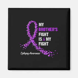 My Brother's Fight Is My Fight Epilepsy Awareness Magnet