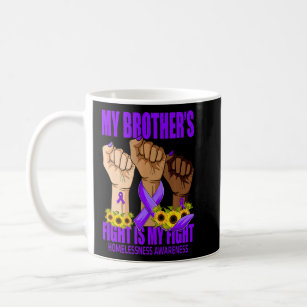 My Brother's Fight Is My Fight Homelessness Awaren Coffee Mug