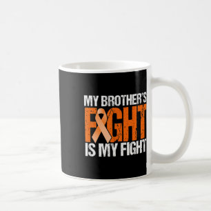 My Brothers Fight is My Fight Leukemia Awareness  Coffee Mug