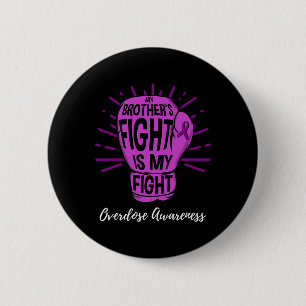 My Brothers Fight Is My Fight Overdose Awareness 6 Cm Round Badge