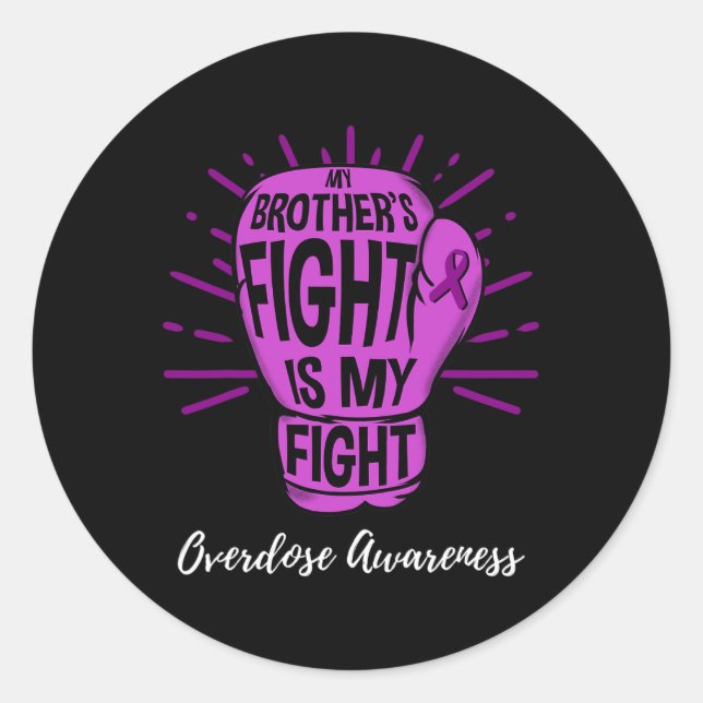 My Brothers Fight Is My Fight Overdose Awareness  Classic Round Sticker (Front)