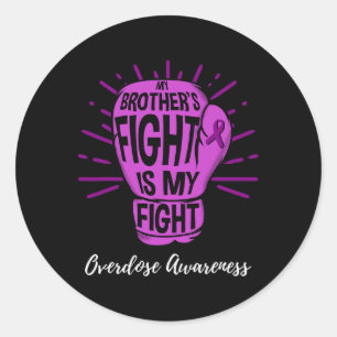 My Brothers Fight Is My Fight Overdose Awareness  Classic Round Sticker