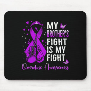 My Brother's Fight Is My Fight Overdose Awareness  Mouse Mat