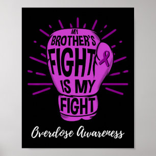 My Brothers Fight Is My Fight Overdose Awareness Poster