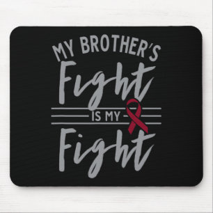 My Brother's Fight is My Fight Sickle Cell Anemia  Mouse Mat