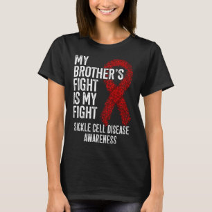 My Brother's Fight Is My Fight Sickle Cell Disease T-Shirt