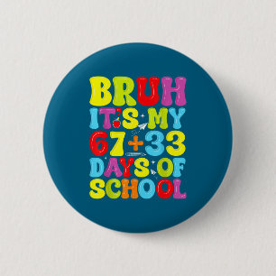 My Bruh 67 33 Days School 6 Cm Round Badge
