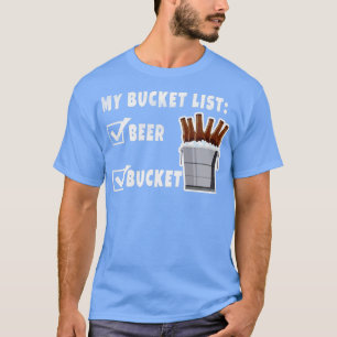 My Bucket List Beer Beers Drinking Alcohol Funny G T-Shirt