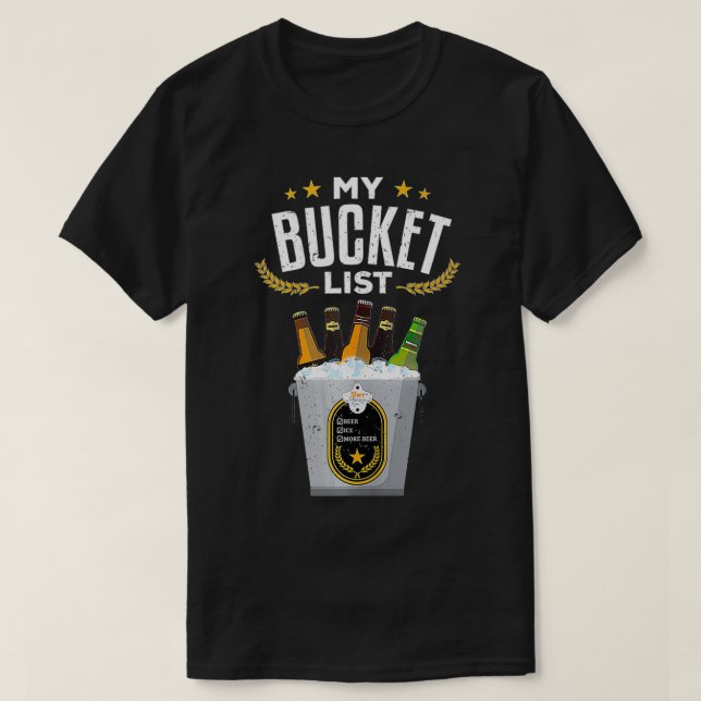My Bucket List Beer  Sarcastic Funny Beer Retireme T-Shirt (Design Front)