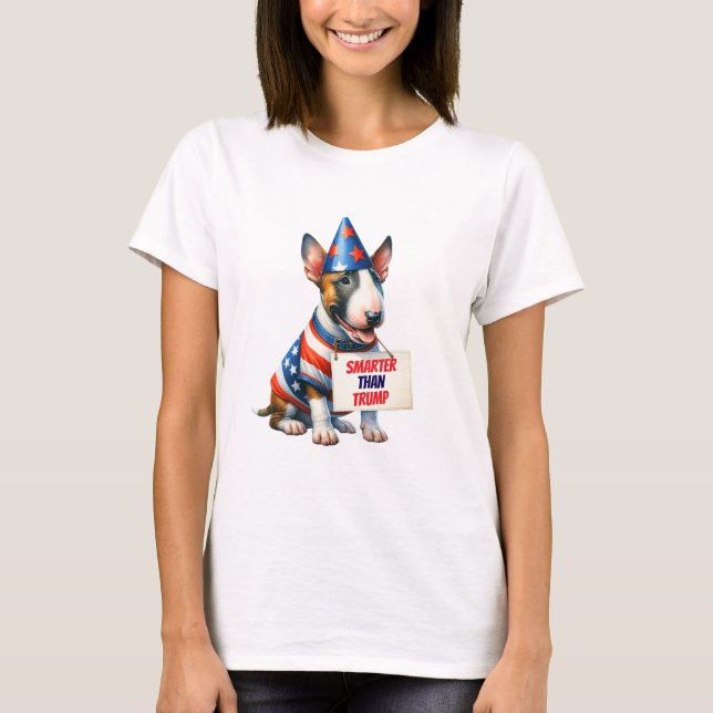 My Bull Terrier Is Smarter Than Trump T-Shirt (Front)