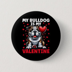 My Bulldog Is My Valentine English Bulldog Valenti 6 Cm Round Badge