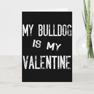 My Bulldog Is My Valentine Funny Dog Puppy Valenti Card