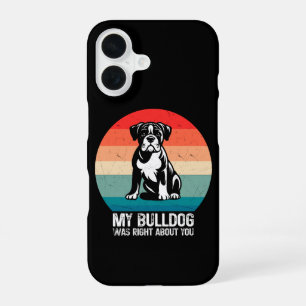 My Bulldog Was Right About You Bulldog Dog Retro iPhone 16 Case