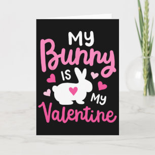 My Bunny Is My Valentine Funny Cute Rabbit Lovers Card