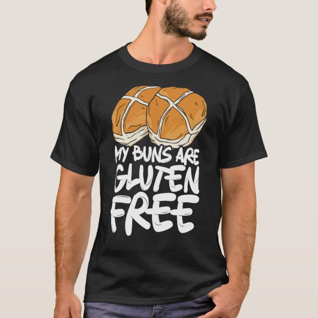 My Buns Are Gluten Free Wheat Food Allergy Celiac  T-Shirt (Front)
