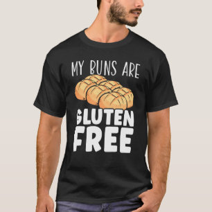 My Buns Are Gluten Free Wheat Food Allergy Celiac T-Shirt