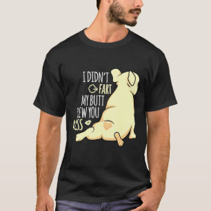 My Butt Blew You A Kiss French Bulldog T-Shirt