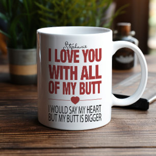 My Butt Funny Valentines Typography Mug