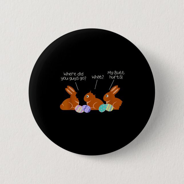 My Butt Hurts Chocolate Bunny Easter Funny  6 Cm Round Badge (Front)