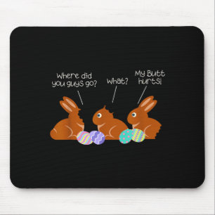 My Butt Hurts Chocolate Bunny Easter Funny  Mouse Mat