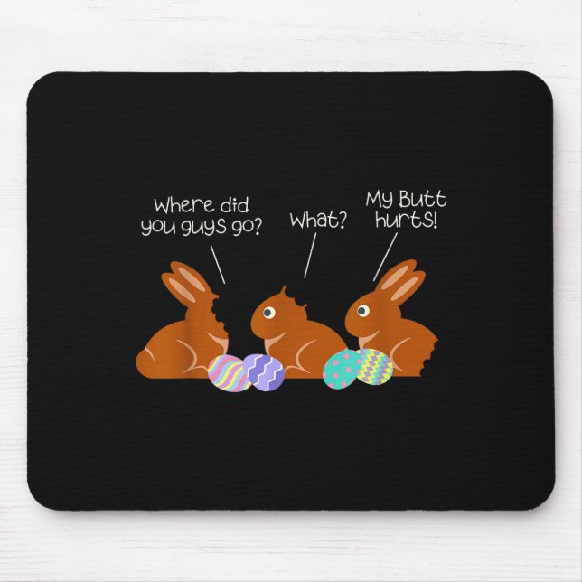 My Butt Hurts Chocolate Bunny Easter Funny  Mouse Mat (Front)
