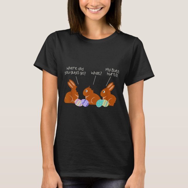 My Butt Hurts Chocolate Bunny Easter Funny  T-Shirt (Front)