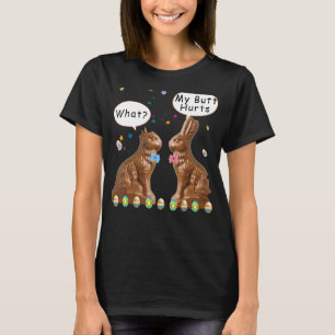 My Butt Hurts Chocolate Bunny Easter Funny T-Shirt