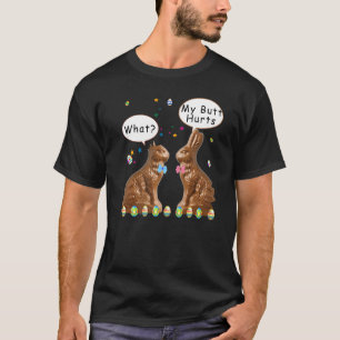 My Butt Hurts Chocolate Bunny Easter Funny T-Shirt