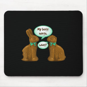 My Butt Hurts Chocolate Bunny Rabbit Happy Easter  Mouse Mat