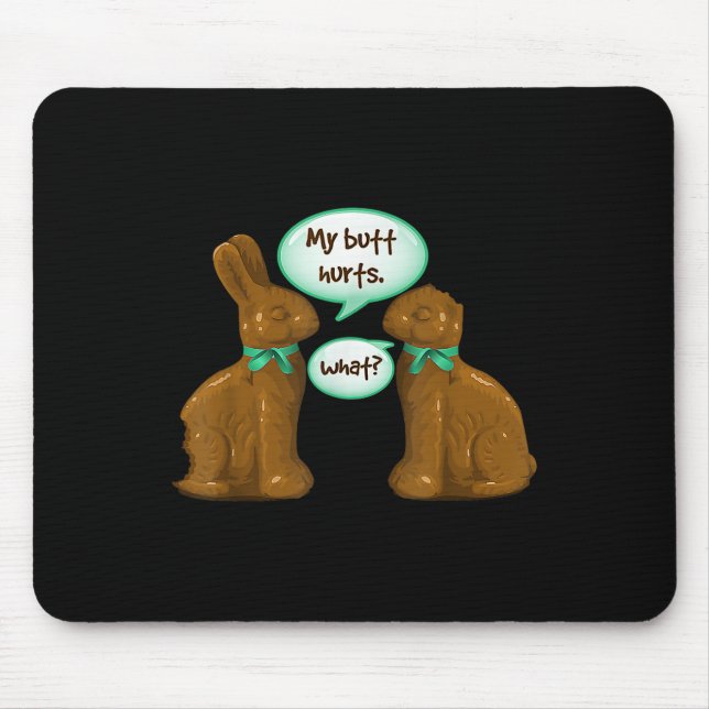 My Butt Hurts Chocolate Bunny Rabbit Happy Easter  Mouse Mat (Front)