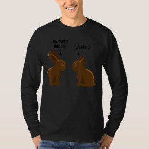 My Butt Hurts Deaf Easter Chocolate Bunny Funny Me T-Shirt