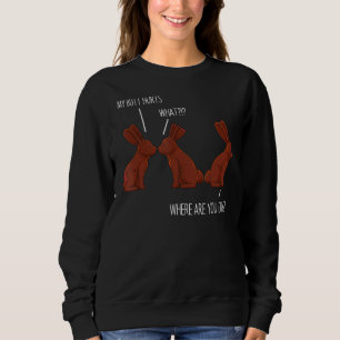 My Butt Hurts Easter Chocolate Bunny Meme Joke 1 Sweatshirt