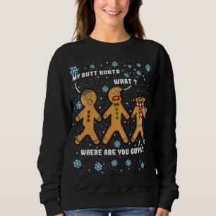 My Butt Hurts Funny Christmas Cookie Gingerbread M Sweatshirt