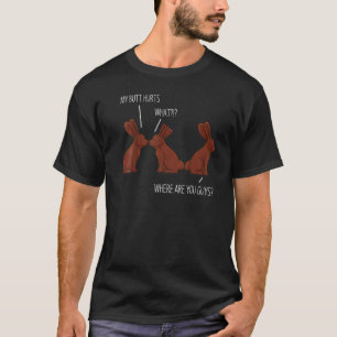 My Butt Hurts Funny Easter Chocolate Bunny Meme Jo T-Shirt