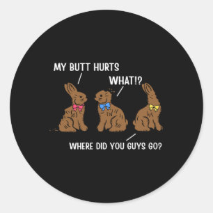 My Butt Hurts Happy Easter Day Bunny Rabbit Eggs H Classic Round Sticker