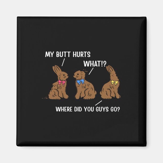 My Butt Hurts Happy Easter Day Bunny Rabbit Eggs H Magnet (Front)