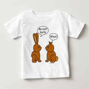 My Butt Hurts! - What? Baby T-Shirt