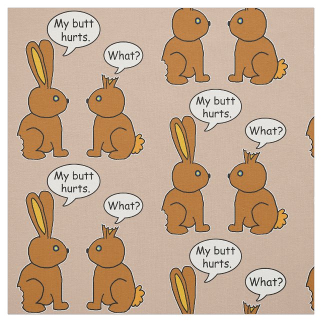 My Butt Hurts! - What? Bunny Pattern Fabric (Swatch)