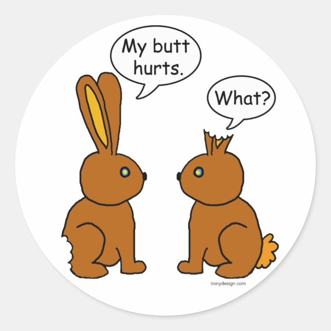 My Butt Hurts! - What? Classic Round Sticker (Front)