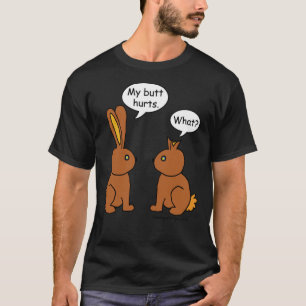 My Butt Hurts! - What Classic T-Shirt