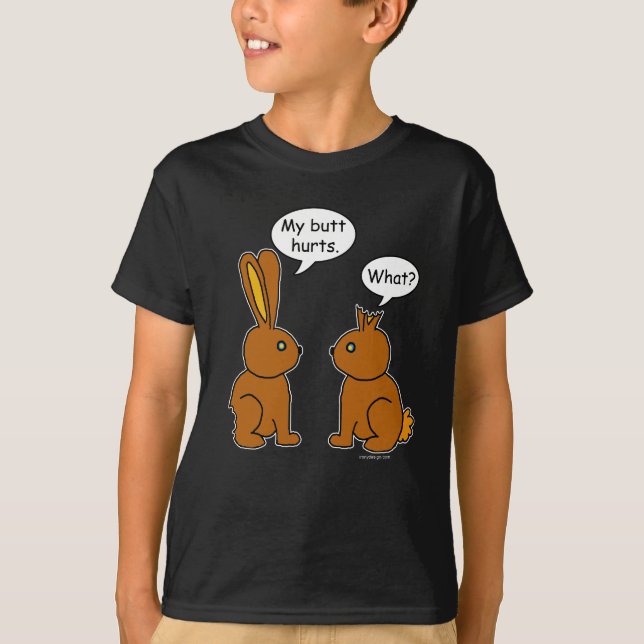 My Butt Hurts! - What? T-Shirt (Front)