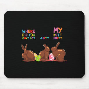My Butt Hurts What Where Easter Funny Easter Bunny Mouse Mat