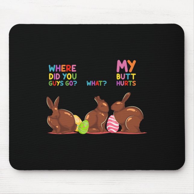 My Butt Hurts What Where Easter Funny Easter Bunny Mouse Mat (Front)