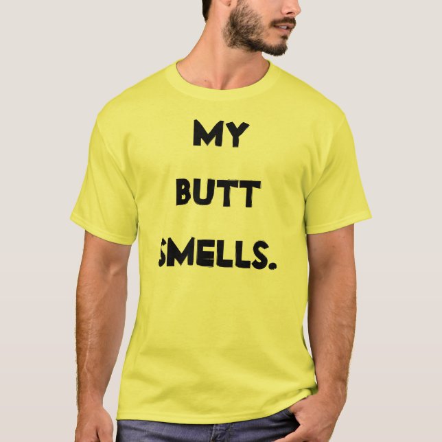 My Butt Smells T-Shirt (Front)