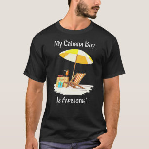 My Cabana Boy Is Awesome Beach Scene With Adult Be T-Shirt