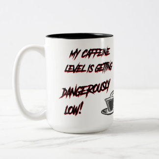 My caffeine level is getting dangerously low! Two-Tone coffee mug