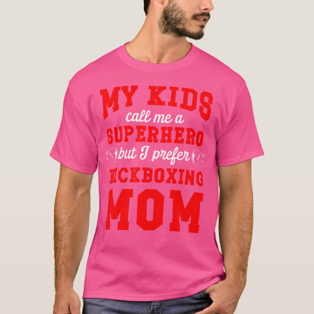 My Call Me A Superhero But I Prefer Kickboxing Mum T-Shirt (Front)