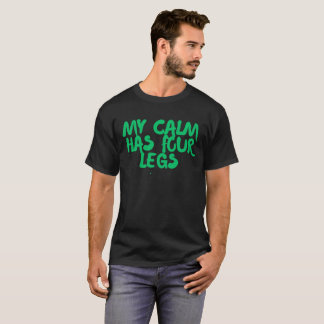 My Calm Has Four Legs – Anxiety Relief Dog T-Shirt